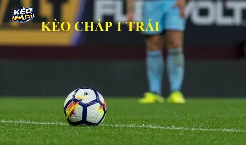 Đôi nét về kèo chấp 1 trái